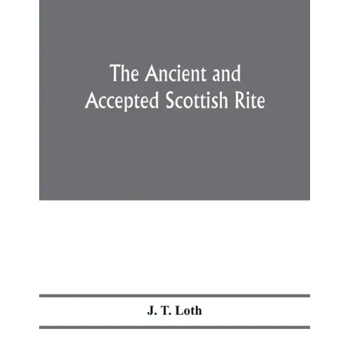 The Ancient and accepted Scottish rite; illustrations of the emblems of the thirty-three degrees; with a short description of each as worked under the