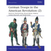 German Troops in the American Revolution (2): Hannover, Braunschweig, Hessen-Hanau, Waldeck, Ansbach-Bayreuth, and Anhalt-Zerbst