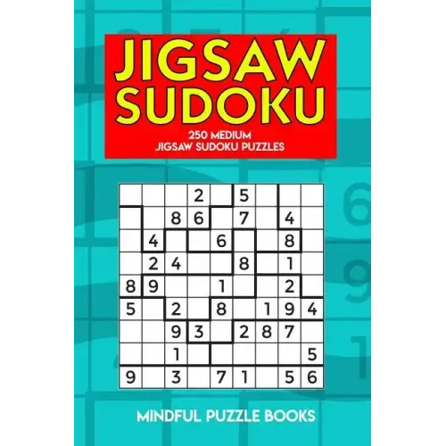 Jigsaw Sudoku: 250 Medium Jigsaw Sudoku Puzzles