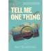 Tell Me One Thing