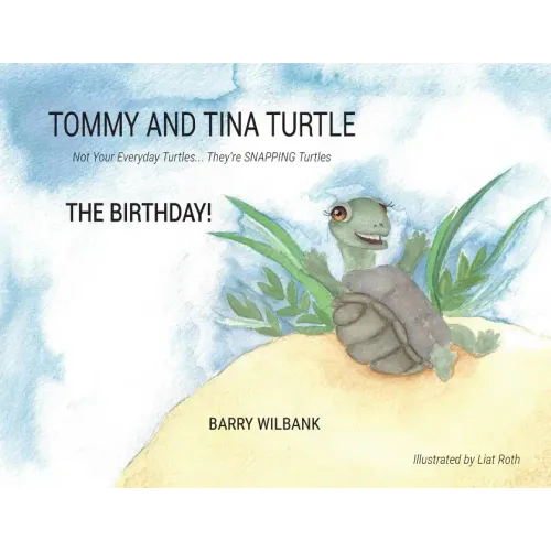Tommy and Tina Turtle: Not Your Everyday Turtles... They're SNAPPING Turtles - THE BIRTHDAY!
