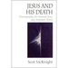 Jesus and His Death: Historiography, the Historical Jesus, and Atonement Theory