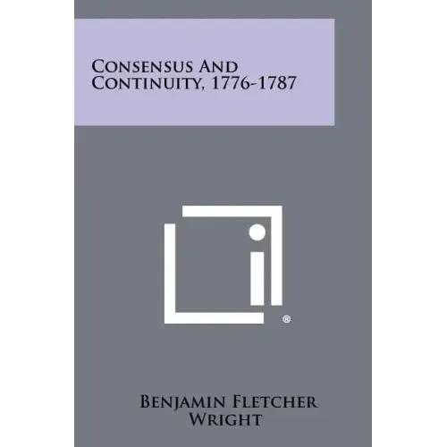Consensus and Continuity, 1776-1787