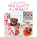 Mini Cakes Academy: Step-By-Step Expert Cake Decorating Techniques for Over 30 Mini Cake Designs