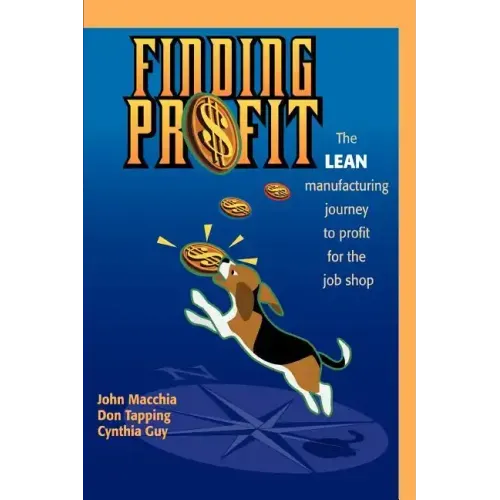 Finding Profit: The Lean Manufacturing Journey to Profit for the Job Shop
