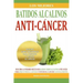 Los Mejores Batidos Alcalinos Anti-Cancer: Recetas Super Saludables Para Prevenir y Vencer el Cancer
