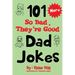 More 101 So Bad, They're Good Dad Jokes