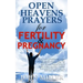 Open Heavens Prayers For Fertility & Pregnancy