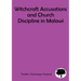 Witchcraft Accusations and Church Discipline in Malawi: A Missiological Mandate of the Church to the Vulnerable in Malawi