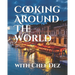 Cooking Around The World: with Chef Dez