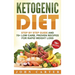 Ketogenic Diet: Step By Step Guide And 70+ Low Carb, Proven Recipes For Rapid Weight Loss