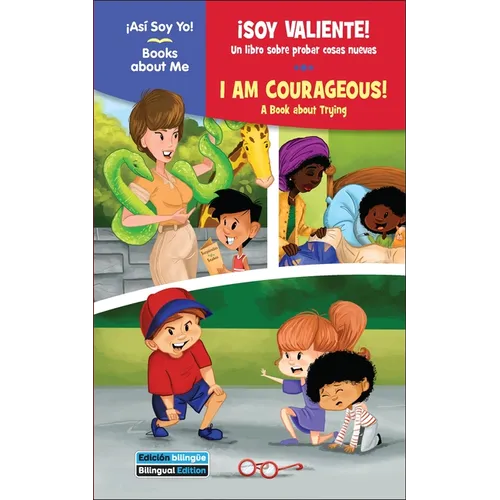 ¡Soy Valiente! / I Am Courageous!: Un Libro Sobre Probar Cosas Nuevas / A Book about Trying
