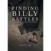 Finding Billy Battles: An Account of Peril, Transgression and Redemption