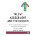 Talent Assessment and Techniques: The key to understanding and optimising assessments in the workplace
