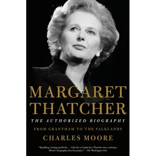 Margaret Thatcher: The Authorized Biography: From Grantham to the Falklands