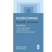 Overcoming Health Anxiety 2nd Edition: A Self-Help Guide Using Cognitive Behavioural Techniques