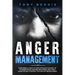 Anger Management: 13 Powerful Steps to Take Complete Control of Your Emotions, For Men and Women, Self-Help Guide for Self Control, Psyc
