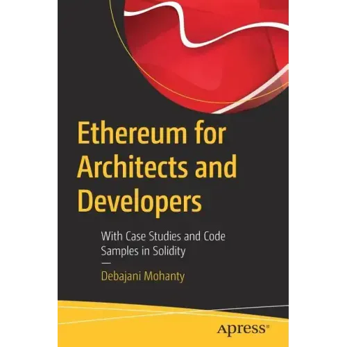 Ethereum for Architects and Developers: With Case Studies and Code Samples in Solidity