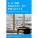 A Mind Shaped By Poverty: 10 Things Educators Should Know