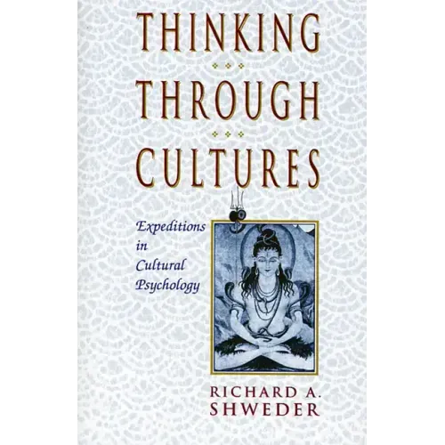 Thinking Through Cultures: Expeditions in Cultural Psychology