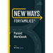 New Ways for Families Parent Workbook