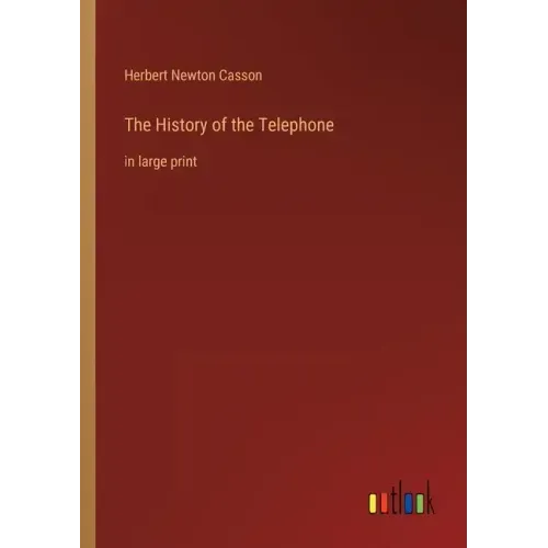 The History of the Telephone: in large print
