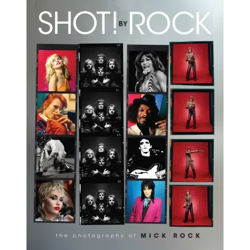 Shot! by Rock: The Photography of Mick Rock