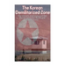 The Korean Demilitarized Zone: The History and Legacy of the Border between North Korea and South Korea