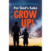 For God's Sake, Grow Up!