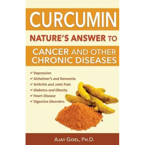 Curcumin: Nature's Answer to Cancer and Other Chronic Diseases