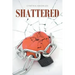 Shattered