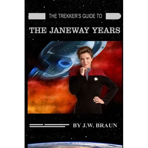 The Trekker's Guide to the Janeway Years