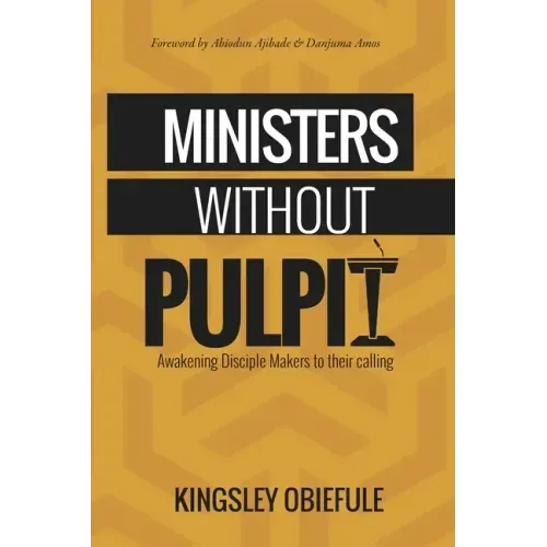 Ministers Without Pulpit: Reawakening Disciple Makers to their Calling