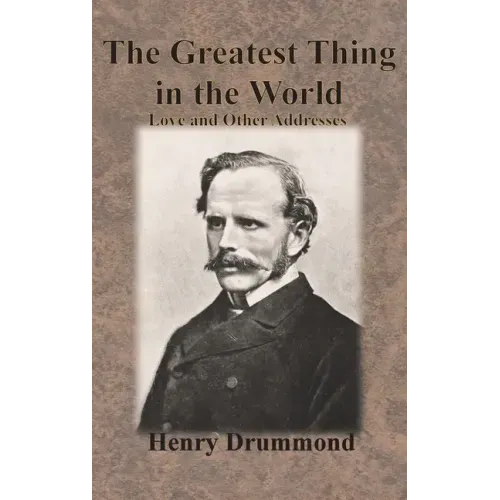The Greatest Thing in the World: Love and Other Addresses