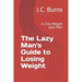 The Lazy Man's Guide to Losing Weight: A Chill Weight Loss Plan