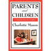 Parents and Children: Volume II of Charlotte Mason's Homeschooling Series