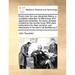 Every Man His Own Physician Being, a Complete Collection of Efficacious and Approved Remedies, for Every Disease Incident to the Human Body with Plain
