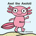 Axel The Axolotl: Meet Axel!