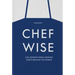 Chefwise: Life Lessons from Leading Chefs Around the World