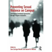 Preventing Sexual Violence on Campus: Challenging Traditional Approaches through Program Innovation