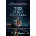 This is not Football: A funny diary from the sidelines of the 2018 FIFA World Cup in Russia