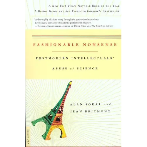 Fashionable Nonsense: Postmodern Intellectuals' Abuse of Science