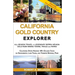 California Gold Country Explorer: All-Season Travel to Legendary Sierra Nevada Gold Rush Mining Towns, Trails and Parks