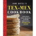 Jane Butel's Tex-Mex Cookbook: Classic Recipes of Texas, New Mexico, and Arizona