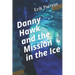 Danny Hawk and the Mission in the Ice