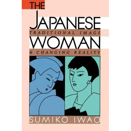 The Japanese Woman: Traditional Image and Changing Reality