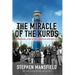 The Miracle of the Kurds: A Remarkable Story of Hope Reborn in Northern Iraq