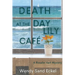 Death at the Day Lily Cafe: A Rosalie Hart Mystery