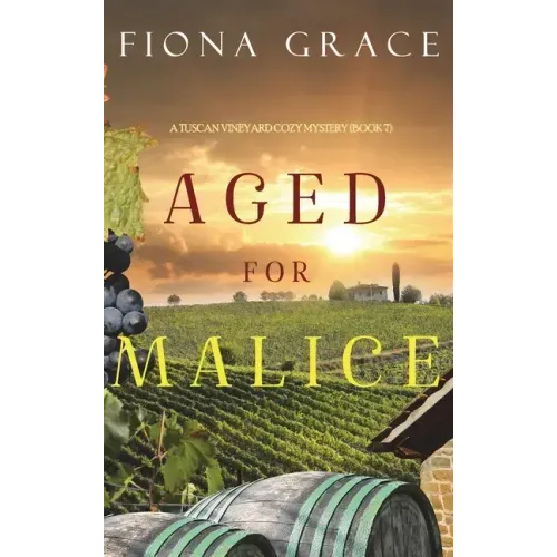 Aged for Malice (A Tuscan Vineyard Cozy Mystery-Book 7)