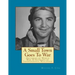 A Small Town Goes To War: Histories of the World War II Veterans of Independence, Wisconsin